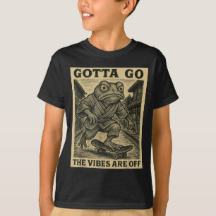 Frog Skateboard Gotta Go The Vibes Are Off Funny G T-Shirt
