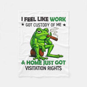 Frog Smoking I Feel Like Work Got Custody Of Me An Fleece Blanket