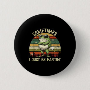 Frog Sometimes I Farting Just Humor 2 Inch Round Button