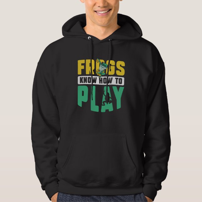 Frog Toad  Frogs Know How to Play Hoodie (Front)