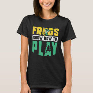 Frog Toad  Frogs Know How to Play T-Shirt