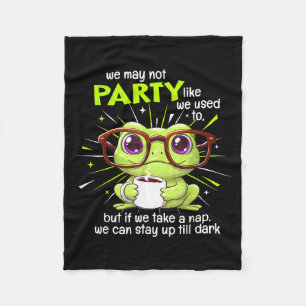 Frog We May Not Party Like We Used To But If We Ta Fleece Blanket