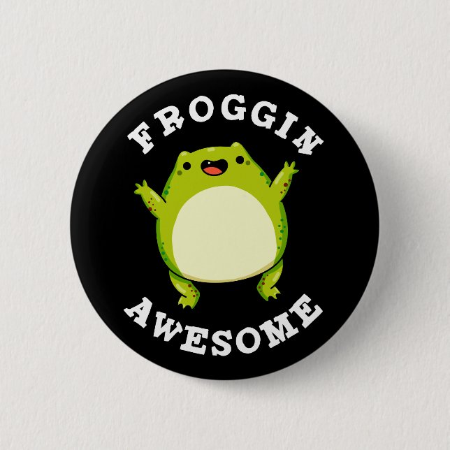 Froggin Awesome Funny Frog Pun Dark BG 2 Inch Round Button (Front)