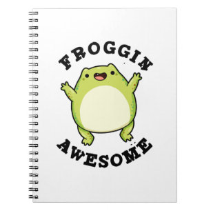 Froggin Awesome Funny Frog Pun  Notebook