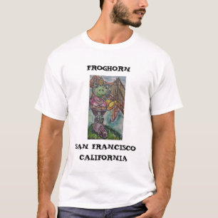 FROGHORN, SAN FRANCISCO,CA T-Shirt