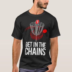 Frolf   Frisbee Golf   GET IN THE CHAINS T-Shirt