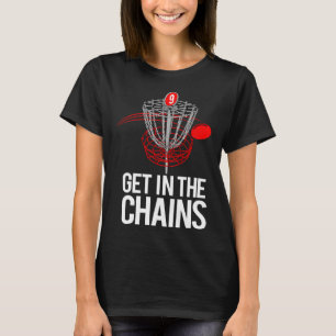 Frolf   Frisbee Golf   GET IN THE CHAINS T-Shirt
