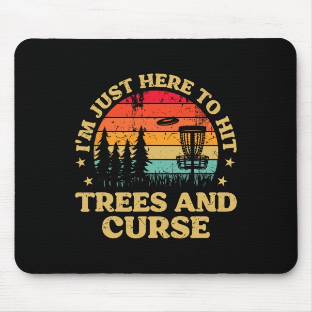 Frolf I'm Just Here To Hit Trees And Curse Frisbee Mouse Pad (Front)