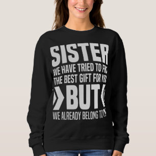 From Brothers To Little Sister For Big Sisters Lov Sweatshirt