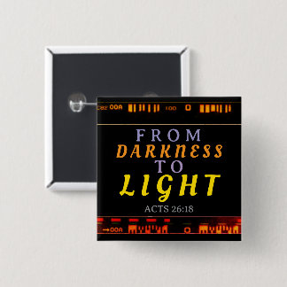 From Darkness to Light Acts 26:18 2 Inch Square Button
