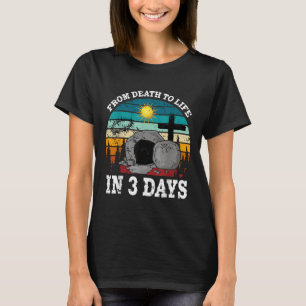 From Death To Life In 3 Days Easter Religious Wome T-Shirt