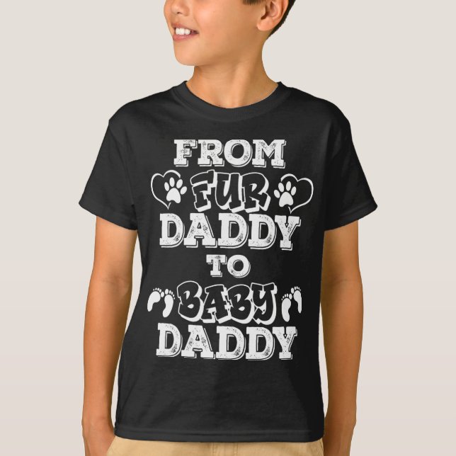 From Fur Daddy To Baby Daddy New Dad Pregnancy Ann T-Shirt (Front)