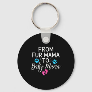 From Fur Mama To Baby Mama Dog Cat Owner New Mom  Keychain