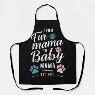 From Fur Mama to Baby Mama Est 2025 Dog Cat Mom Apron