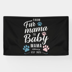 From Fur Mama to Baby Mama Est 2025 Dog Cat Mom Banner