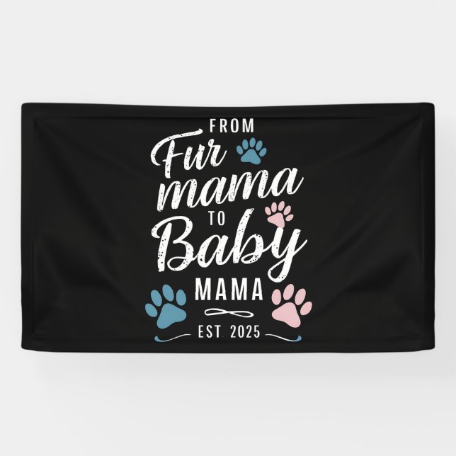 From Fur Mama to Baby Mama Est 2025 Dog Cat Mom Banner (Horizontal)