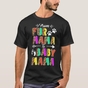 From Fur Mama To Baby Mama New Mom Mother's Day T-Shirt