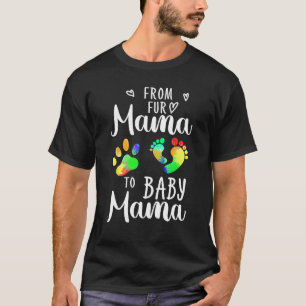 From Fur Mama To Baby Mama Pregnancy Announcement T-Shirt