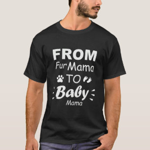 From Fur Mama To Baby Mama T-Shirt