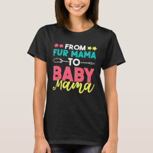 From Fur Mama To Baby Mama T-Shirt