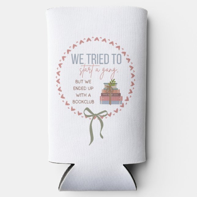 From Gang to Book Club – Funny Slim Can Cooler (Front)