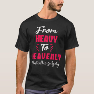 From Heavy To Heavenly Bariatric Surgery T-Shirt