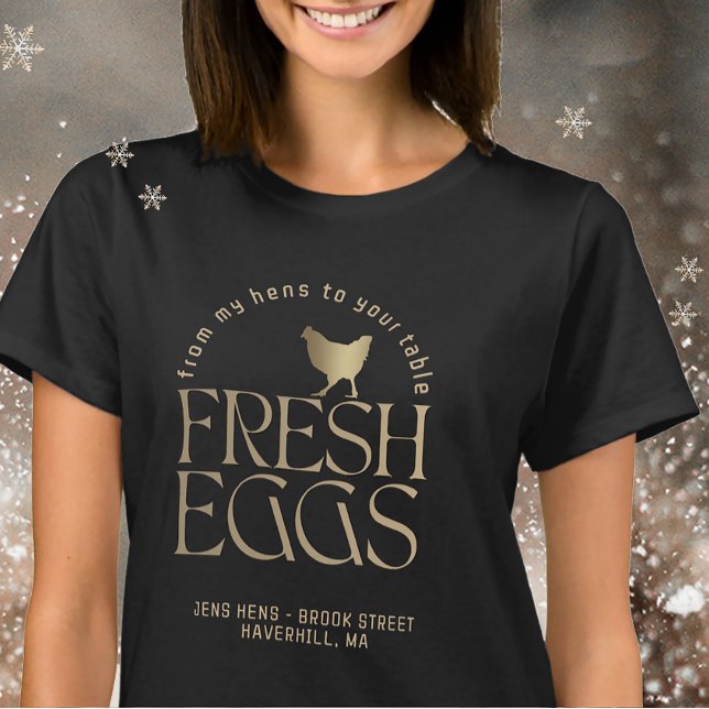 FROM MY HENS TO YOUR TABLE Fresh Eggs Chicken Gold T-Shirt (Creator Uploaded)