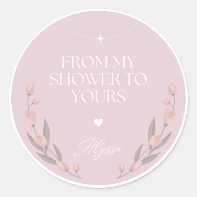 FROM MY SHOWER TO YOURS CLASSIC ROUND STICKER (Front)
