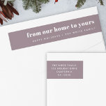 From our home to yours | Modern Minimal Purple Wrap Around Label<br><div class="desc">A stylish modern purple holiday wrap around return address label with a bold retro typography quote "from our home to yours" in white over a dusky purple feature colour. The greeting, name and address can be easily customized for a personal touch. A trendy, minimalist and contemporary design to stand out...</div>