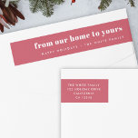 From our home to yours | Modern Minimalist Red Wrap Around Label<br><div class="desc">A stylish modern purple holiday wrap around return address label with a bold retro typography quote "from our home to yours" in white over a pinkish red feature colour. The greeting, name and address can be easily customized for a personal touch. A trendy, minimalist and contemporary design to stand out...</div>