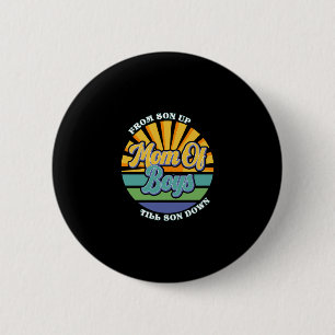 From Son Up Mom Of Boys, Till Son Down 2 Inch Round Button