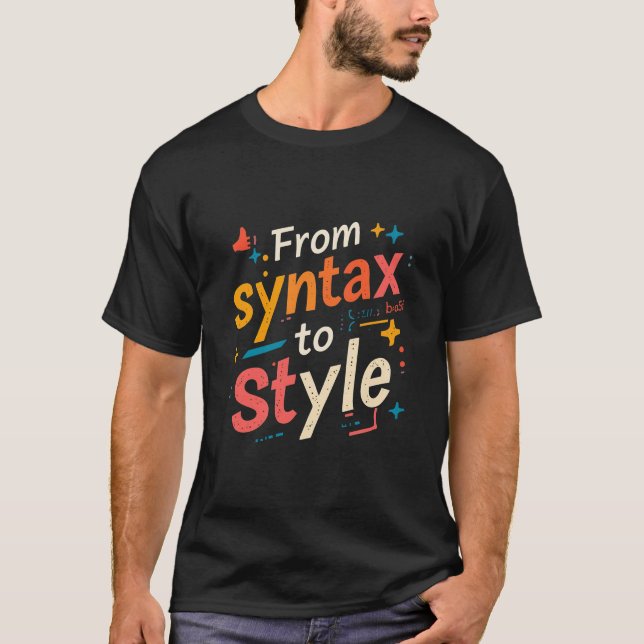 From Syntax To Style Funny Creative Web Developer  T-Shirt (Front)