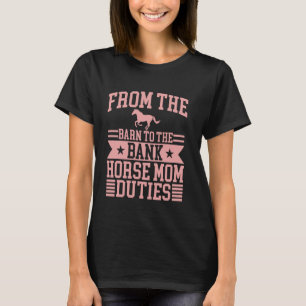 From the Barn to the Bank Horse Mom Duties Horse M T-Shirt