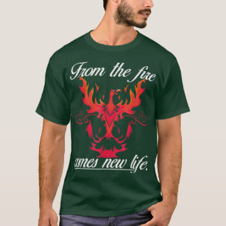 From The Fire Comes Life NewFantasy Phoeni  T-Shirt