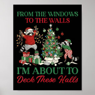 From The Windows To Deck These Halls Raccoon Xmas  Poster
