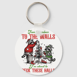 From The Windows To The Wall Im About To Deck Thes Keychain