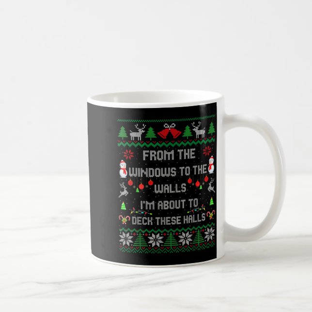 From The Windows To The Walls Deck These Halls Fun Coffee Mug (Right)