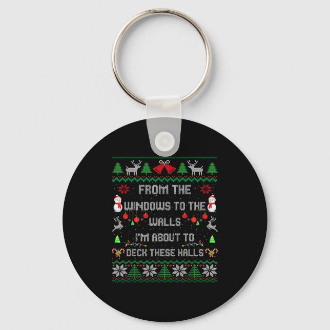 From The Windows To The Walls Deck These Halls Fun Keychain (Front)