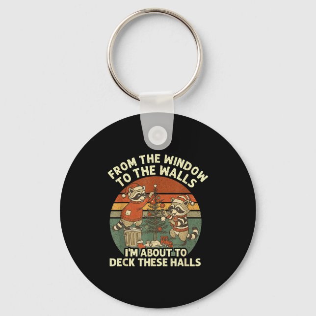 From The Windows To The Walls Funny Retro Raccoon  Keychain (Front)
