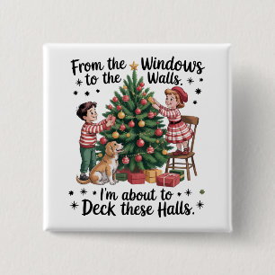From The Windows To The Walls I'm About To Deck  2 Inch Square Button