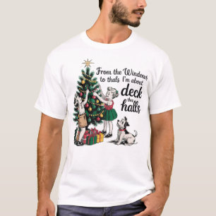 From The Windows to The Walls I'm About to Deck T-Shirt