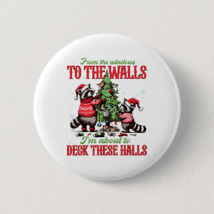 From The Windows To The Walls I'm About To Deck Th 2 Inch Round Button