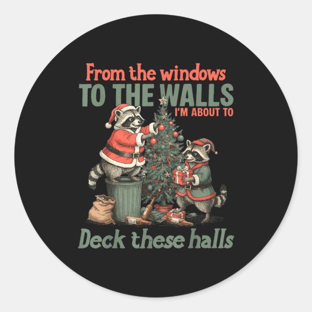 From The Windows To The Walls I'm About To Deck Th Classic Round Sticker (Front)