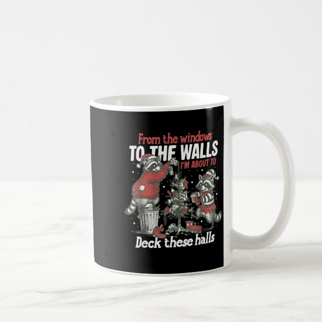 From The Windows To The Walls I'm About To Deck Th Coffee Mug (Right)