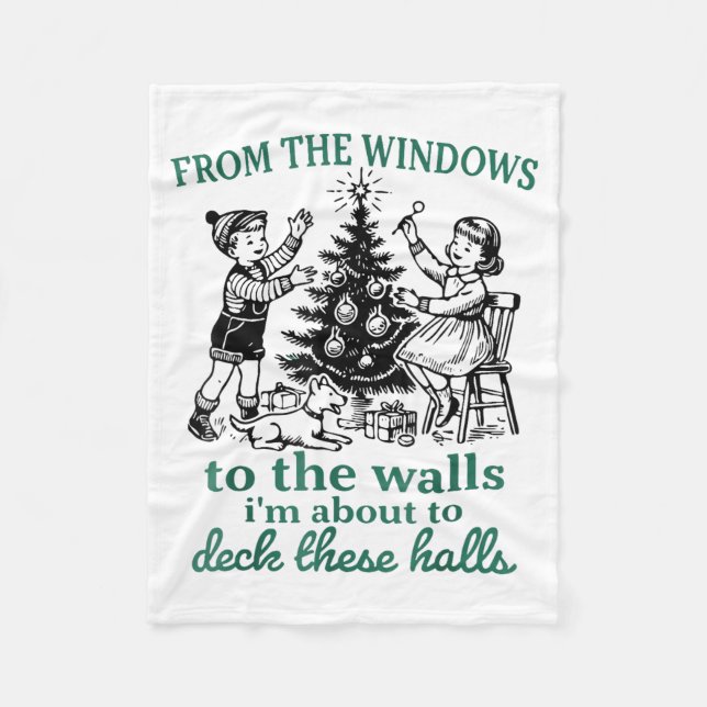 From The Windows To The Walls I'm About To Deck Th Fleece Blanket (Front)