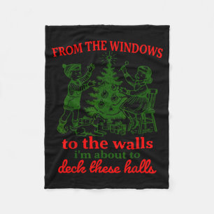 From The Windows To The Walls I'm About To Deck Th Fleece Blanket