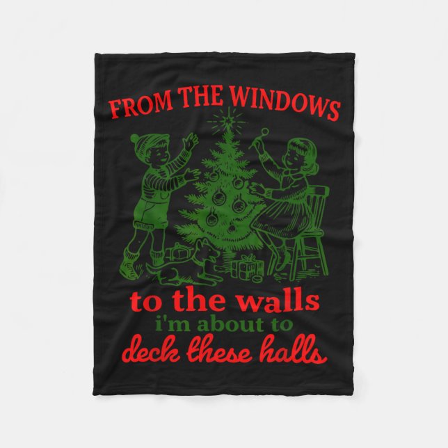 From The Windows To The Walls I'm About To Deck Th Fleece Blanket (Front)
