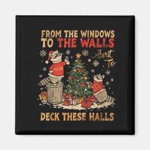 From The Windows To The Walls I'm About To Deck Th Magnet