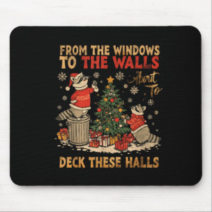 From The Windows To The Walls I'm About To Deck Th Mouse Pad