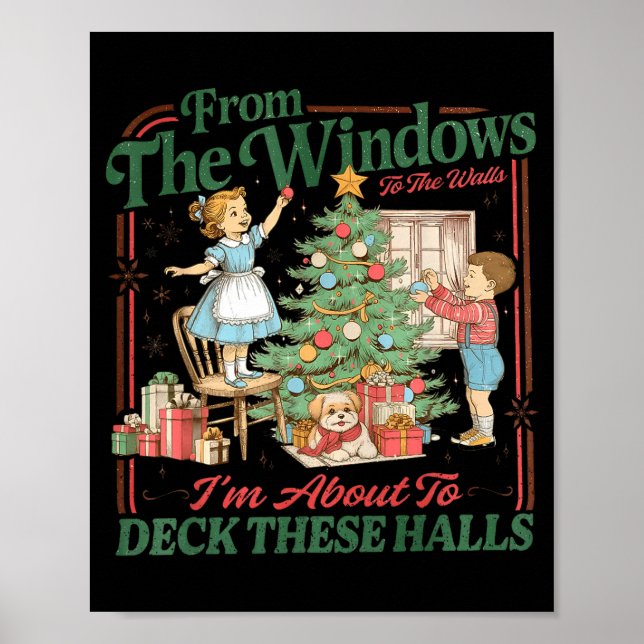 From The Windows To The Walls I'm About To Deck Th Poster (Front)